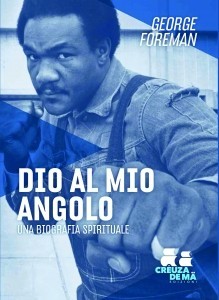 Milano: George Foreman, la sua storia arriva in libreria con DIO AL MIO ANGOLO
